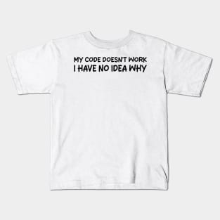 my code doesn't work i have no idea why Kids T-Shirt